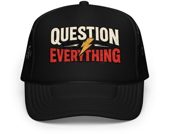 Question Everything - Foam trucker hat