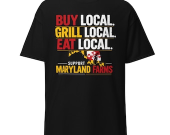 Buy Local. Grill Local. Eat Local. - Unisex classic tee