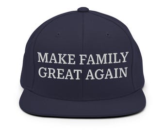 Make Family Great Again - Snapback Hat