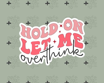 Overthinker Sticker: Funny Sarcastic Anxiety Quote - Waterproof