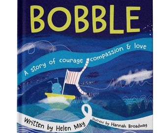 Bobble, een verhaal over moed, mededogen en liefde door Helen May, geïllustreerd door Hannah Broadway