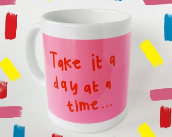 Take it a day at a Time - Mini Mantra Mug by Hannah Broadway