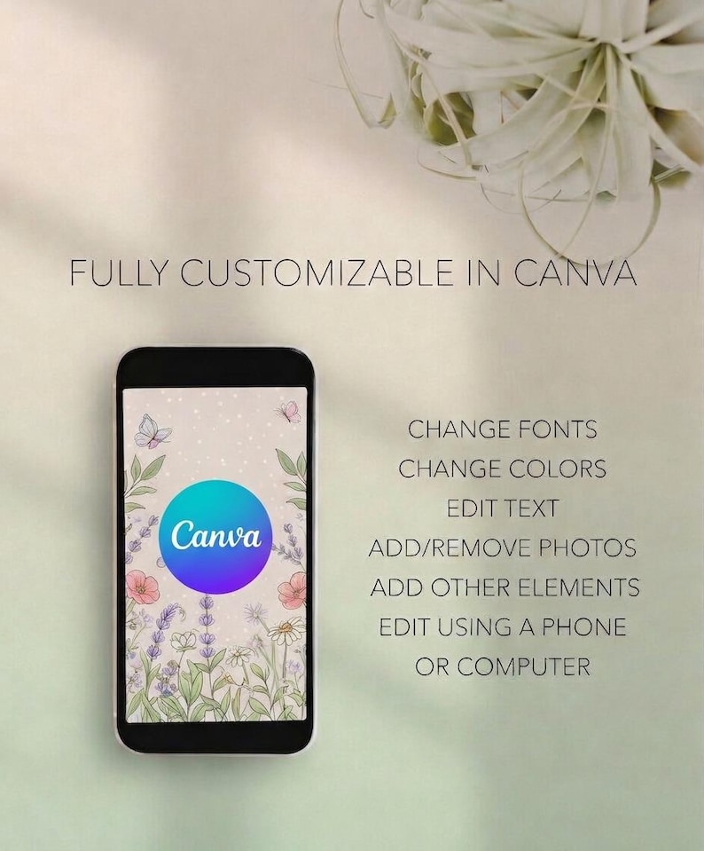 May include: A black smartphone displays a Canva design with a floral background and a blue and purple Canva logo. Text reads "FULLY CUSTOMIZABLE IN CANVA" and lists editing options: change fonts, colors, edit text, add/remove photos, and other elements.