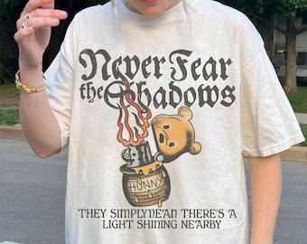 Never Fear the Shadows Shirt, Vintage Pooh Bear Hunny Graphic Tee, Cute Motivational Quote Shirt, Aesthetic Disney Inspired Gift For Her New