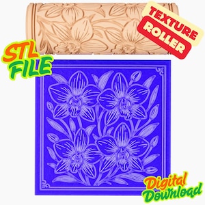 May include: A beige texture roller with an orchid flower pattern, and a blue square with a matching orchid design. The image includes the text "Texture Roller", "STL File", and "Digital Download".