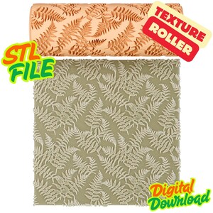 May include: A tan texture roller with a fern leaf pattern is displayed above a square of the same fern leaf pattern. The roller is labeled "Texture Roller" and the square is labeled "Digital Download". The words "STL File" are also visible.