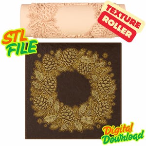 May include: A beige texture roller with a detailed leaf and pinecone pattern, alongside a brown square with a gold pinecone wreath design. The image includes the text "Texture Roller", "STL File", and "Digital Download".