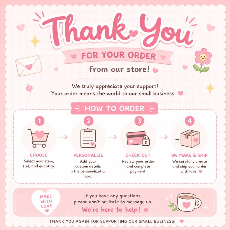 May include: A pink and white thank you card for customers featuring the text Thank You For Your Order from our store. It includes a four-step guide on how to order with icons for choosing, personalizing, checking out, and shipping, plus a help message.