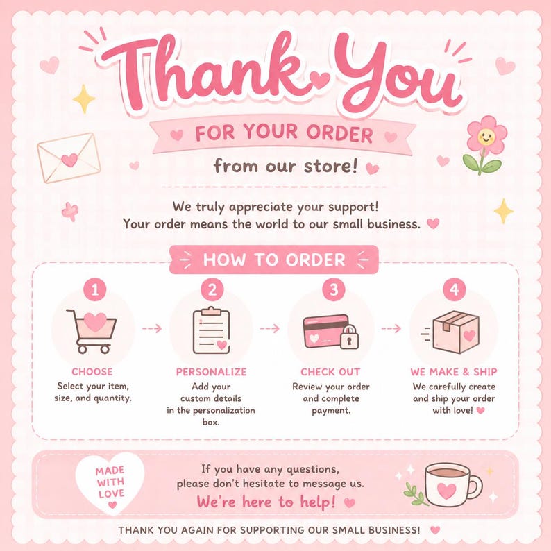 May include: A pink and white thank you card for customers featuring the text Thank You For Your Order from our store. It includes a four-step guide on how to order with icons for choosing, personalizing, checking out, and shipping, plus a help message.