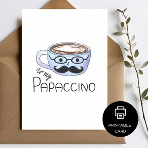 Greeting card for dad, father, Father's Day, funny, Papaccino, Cappuccino, Coffee, Digital download, printable card, Birthday