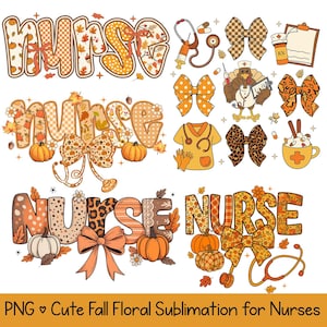 Op de afbeelding: Een verzameling herfstthema-ontwerpen met het woord "NURSE" in verschillende stijlen. De ontwerpen bevatten pompoenen, strikken, bladeren en medische symbolen zoals stethoscopen en spuiten. De tekst "PNG Cute Fall Floral Sublimation for Nurses" staat onderaan.