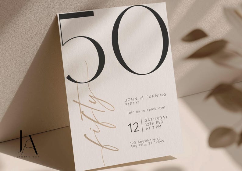 May include: A rectangular invitation card featuring the large black number 50 at the top. The word fifty is written in a tan script font vertically. Text includes John is turning fifty, join us to celebrate, Saturday 12th Feb at 3 PM, and 123 Anywhere St.