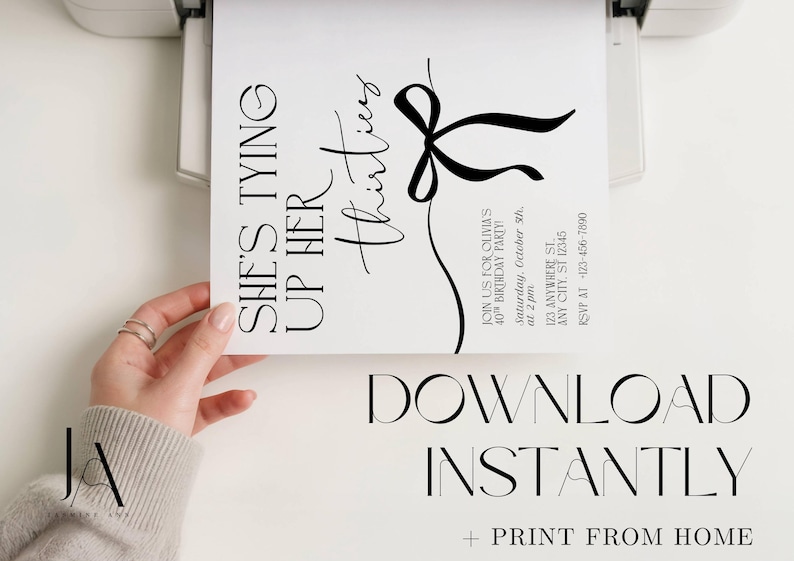 May include: A white invitation with black text, printed from a printer. The invitation reads "She's Tying Up Her Thirties" with details for a 40th birthday party. The invitation also says "Download Instantly + Print From Home."