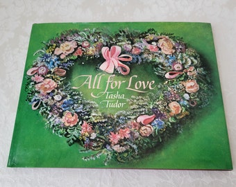 All For Love Book by Tasha Tudor Vintage 1984, A Collection of Poems Letters Songs Stories Folklore Customs, Hardcover With Dustjacket