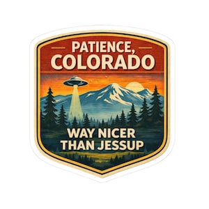 Patience Colorado Sticker | Resident Alien National Park Style UFO Badge image 1