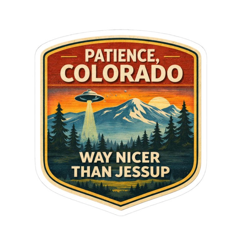 Patience Colorado Sticker | Resident Alien National Park Style UFO Badge image 1