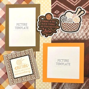 May include: A scrapbook page with a brown, orange, and white plaid background. The page features two picture templates, a brown frame with the text "PICTURE TEMPLATE" and an orange frame with the text "PICTURE TEMPLATE". There are also two images of yarn and knitting needles, one with the text "THERE IS NO SUCH THING AS TOO MUCH YARN" and the other with the text "KNITTING. KEEPS ME FROM UNRAVELING."