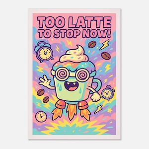 Demasiado café con leche para parar ahora – Póster de café kawaii | Arte de café de dibujos animados divertidos | Decoración de pared de mal humor matutino