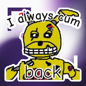 May include: A cartoon-style image of a yellow rabbit-like character with the text "I always cum back" in a white font. The character has a large, toothy grin and visible damage. The background is a gradient of purple and white.