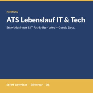 May include: A dark blue digital document template with yellow accents featuring the text KARRIERE, ATS Lebenslauf IT & Tech, Entwickler:innen & IT-Fachkräfte, Word + Google Docs, Sofort-Download, Editierbar, and DE in white and yellow lettering.