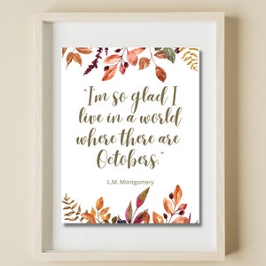 I&#39;m so glad I live in a world where there are Octobers / Anne of Green Gables / Fall quotes / Literature Quotes