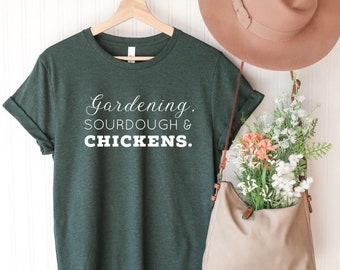 Gardening Sourdough & Chickens Tee | Homesteader Gift Shirt | Farm Life T-Shirt for Gardeners Chicken Moms