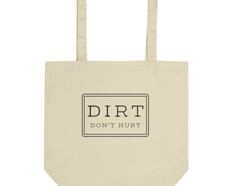 Dirt Don't Hurt Eco Tote Bag