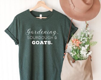 Gardening Sourdough & Goats Tee: Homesteader Farm Girl T-Shirt