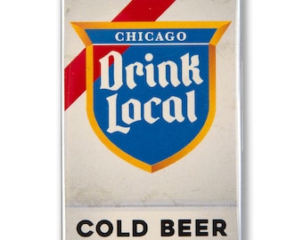 Drink Local Sign 3" x 2" Magnet- Chicago Decor, Chicago Beer Lovers, Local beer, Chicago Gift- Designed and Assembled in Wicker Park