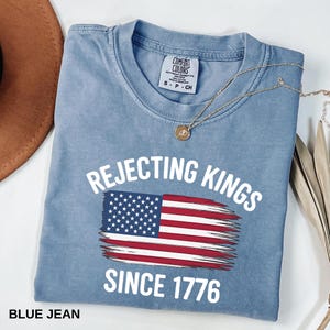Comfort Colors® Ablehnung Könige seit 1776 Widerstands-Shirt, Pro-Demokratie-Shirt, Anti-Autoritarismus-Shirt, Anti-Maga-T-Shirt, Anti-Trumpf-Shirt
