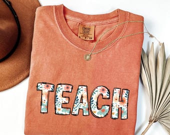 Comfort Colors® Floral Teacher Shirt Cute Teacher Gift Spring Floral Teacher Tee Gift for Teacher Teaching Shirt Teacher Appreciation Gift