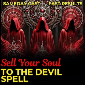 May include: An image with three figures in red hooded cloaks, set against a backdrop of ornate circular designs. The text at the bottom reads "Sell Your Soul TO THE DEVIL SPELL". Above the figures, the text says "SAMEDAY CAST" and "FAST RESULTS".