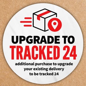 May include: A circular white sticker featuring a black and red graphic of a moving package with a location pin. The text reads UPGRADE TO TRACKED 24 in bold black and red letters, followed by additional purchase to upgrade your existing delivery to be tracked 24.