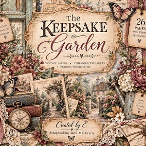 May include: A digital scrapbooking kit titled The Keepsake Garden featuring vintage-style papers, ephemera, butterflies, floral arrangements, a pocket watch, and a watering can. The text includes The Keepsake Garden, 26 Pages Including Ephemera, Collect Beautiful Moments, Seeds of a Happier Today, and Created by E Scrapbooking With ME Crafts.