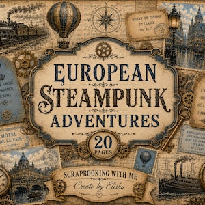 May include: A collage featuring the text European Steampunk Adventures and 20 Pages, surrounded by vintage imagery including a steam train, hot air balloon, compass, pocket watches, ornate street lamps, and various travel-themed paper tags.