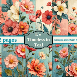 May include: A digital scrapbook paper pack featuring floral designs in shades of coral, peach, and white, set against teal and pink backgrounds. The text on the image reads "E's Timeless in Teal" and "102 pages".