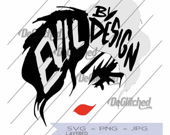 Cruella - Evil by Design" - SVG - Layered SVG - PNG - Cut files -