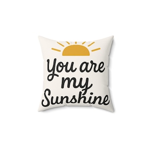 You Are My Sunshine Decorative Pillow, Home Decor, Gift for Friends, Nursery Cushion, Sunshine Quote Pillow
