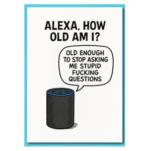 Alexa, ile mam lat? — Śmieszna kartka urodzinowa Alexa dla niego, dla niej, przyjaciół lub rodziny