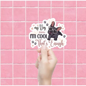 My Dog Thinks I&#39;m Cool Stickers | Pet Lover Decals, Cute Dog Stickers, Personalized Gifts for Dog Owners, Laptop Decor, Dog Mom Gifts