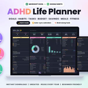 May include: A digital ADHD Life Planner for Microsoft Excel and Google Sheets displayed on a laptop and smartphone screen. The interface features dark mode, auto-sync calendars, and brain dump tools with sections for goals, habits, tasks, budget, savings, meals, and fitness. Includes 21 tabs, auto-calendars, and budget trackers.