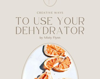 Creative ways to use your Dehydrator