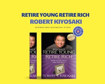 Retire Young Retire Rich by Robert Kiyosaki books