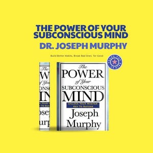 The Power of Your Subconscious Mind by Dr. Joseph Murphy