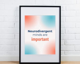 Poster - Neurodivergent minds are important poster - pride and acceptance for neurodiversity!