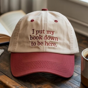 I Put My Book Down To Be Here Embroidered Baseball Hat, Embroidered Reading Hat, Bookish Hat, Gift For Her, Book Lover Gift, Bookworm Gift