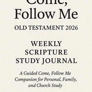 Może przedstawiać: Kremowa okładka dziennika z czarnym tekstem. Tytuł brzmi "Come, Follow Me" nad "OLD TESTAMENT 2026". Poniżej napisano "WEEKLY SCRIPTURE STUDY JOURNAL". Dziennik jest towarzyszem do osobistej, rodzinnej i kościelnej nauki.