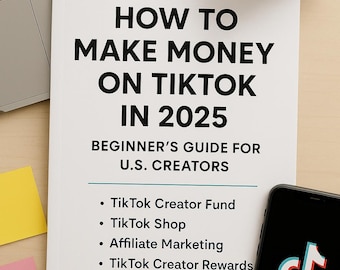 Op de afbeelding: Een boek getiteld "HOW TO MAKE MONEY ON TIKTOK IN 2025" met een beginnersgids voor Amerikaanse makers. Een smartphone met het TikTok-logo staat naast het boek. Een kopje koffie en een laptop staan ook in de afbeelding.