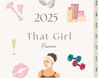 May include: A planner for 2025 with the text "That Girl Planner" in brown text. The planner has illustrations of a laptop, headphones, a face roller, a notebook, skincare products, a glass of champagne, a pair of dumbbells, a piggy bank, a candle, and a woman wearing a face mask.