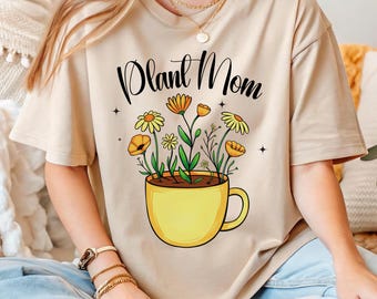 Plant Mom T-Shirt, Gardening Mom Gift, Mother's Day Shirt, Flower Lover Tee, Plant Lover Mom Shirt, Cute Plant Mom Shirt